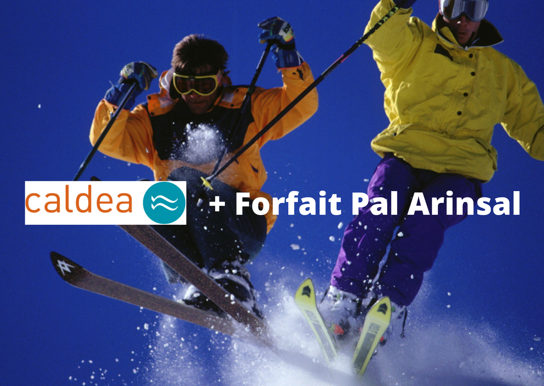 FORFAIT PAL ARINSAL + CALDEA